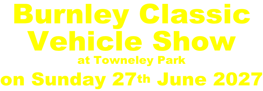 Burnley Classic  Vehicle Show at Towneley Park on Sunday 27th June 2027