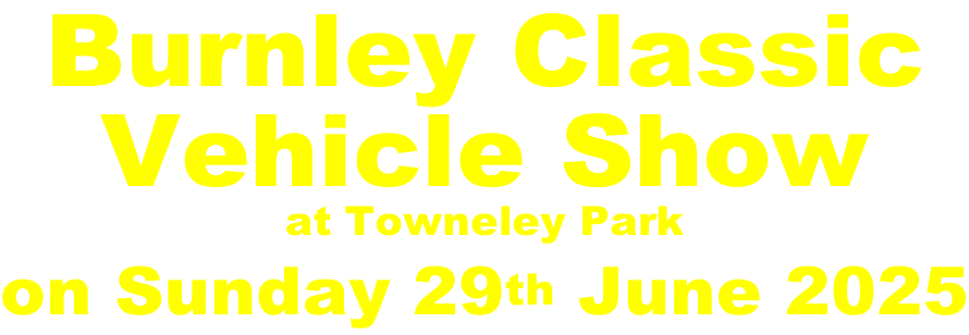 Burnley Classic  Vehicle Show at Towneley Park on Sunday 29th June 2025